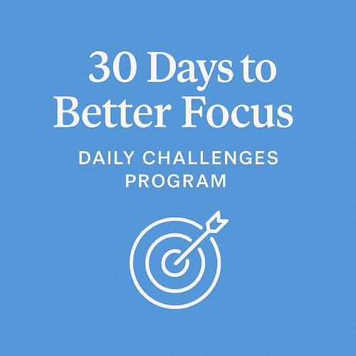 30 Days to Better Focus: Daily Challenges Program